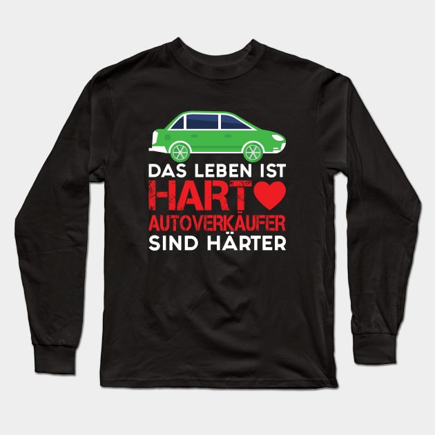 LIFE IS HARD CAR SELLERS ARE HARDER Long Sleeve T-Shirt by OculusSpiritualis